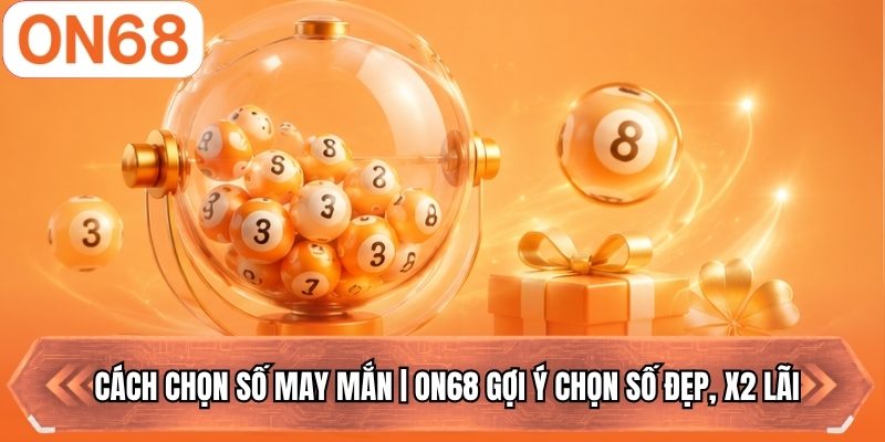 Cách chọn số may mắn