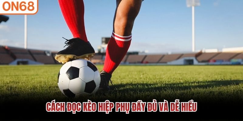 C&aacute;ch đọc k&egrave;o hiệp phụ đầy đủ v&agrave; dễ hiểu
