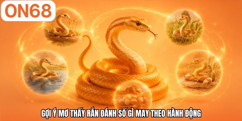 Gợi &yacute; mơ thấy rắn đ&aacute;nh số g&igrave; may theo h&agrave;nh động