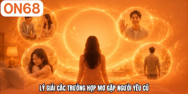 L&yacute; giải c&aacute;c trường hợp mơ gặp người y&ecirc;u cũ