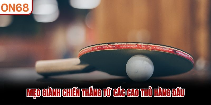 Mẹo giành chiến thắng từ các cao thủ hàng đầu