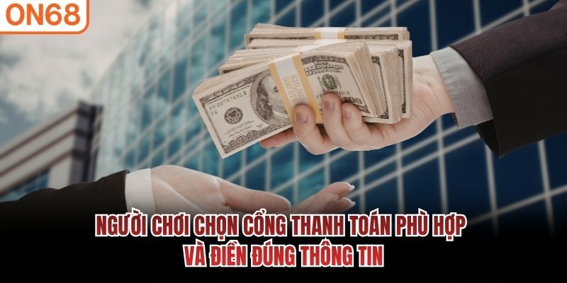 Người chơi chọn cổng thanh toán phù hợp và điền đúng thông tin