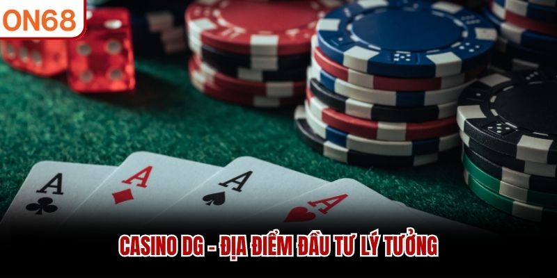 Casino DG - địa điểm đầu tư l&yacute; tưởng