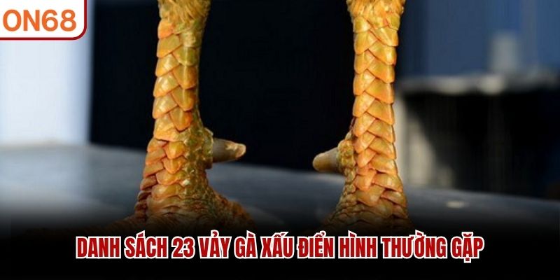 Danh sách 23 vảy gà xấu điển hình thường gặp