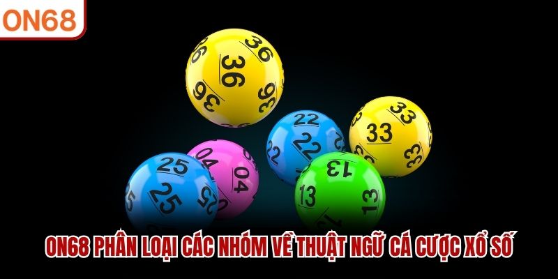 ON68 phân loại các nhóm về thuật ngữ cá cược xổ số